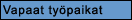 Vapaat ty&ouml;paikat